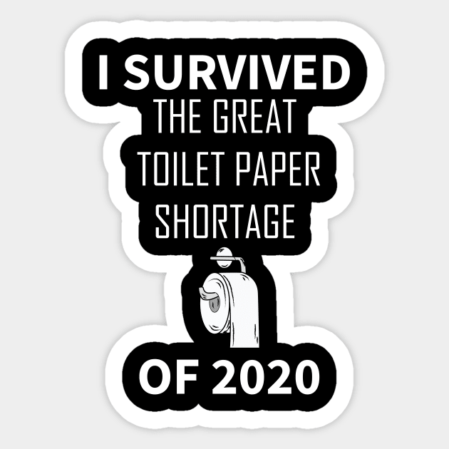 I Survived the Great Toilet Paper Shortage of 2020 Sticker by HichamBiza